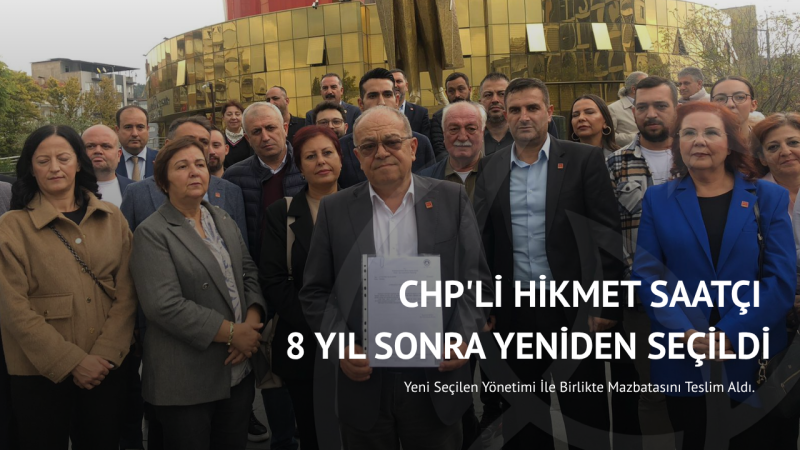 CHP'li Hikmet Saatçı  8 Yıl Sonra Yeniden Seçildi
