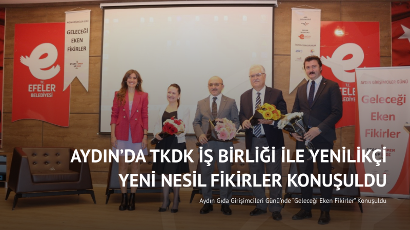 Aydın’da TKDK İş Birliği ile Yenilikçi Yeni Nesil Fikirler Konuşuldu
