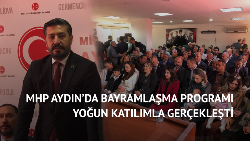 MHP Aydın’da Bayramlaşma Programı Yoğun Katılımla Gerçekleşti