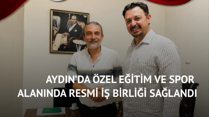 Aydın’da Özel Eğitim ve Spor Alanında İş Birliği Protokolü İmzalandı.