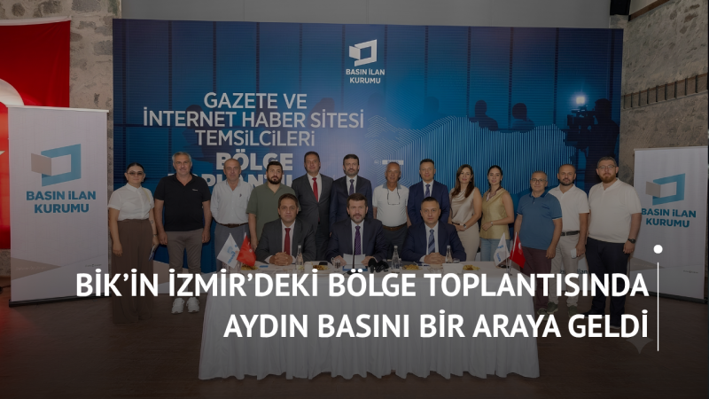BİK’in İzmir’deki Bölge Toplantısında Aydın Basını Bir Araya Geldi